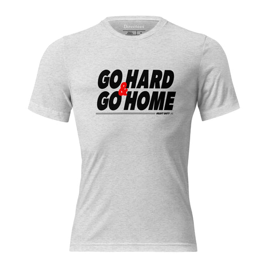 Go Hard & Go Home Tri-Blend T-Shirt